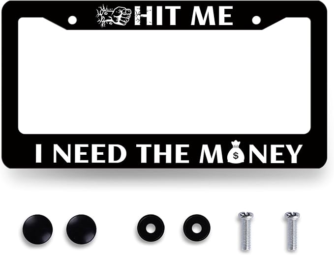 Funny License Plate Frame Hit Me I Need The Money License Plate Holder Stainless Steel License Plate Car Accessory Personalise License Plate Decoration Size 12.2" x 6.2" with Screws