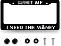 Funny License Plate Frame Hit Me I Need The Money License Plate Holder Stainless Steel License Plate Car Accessory Personalise License Plate Decoration Size 12.2" x 6.2" with Screws