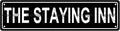THE STAYING INN Space Metal Tin Street Sign Bar Cafe Garage Cave Home Room Wall Bathroom Farmhouse Garden Porch Patio Decor, 16 x 4 Inch