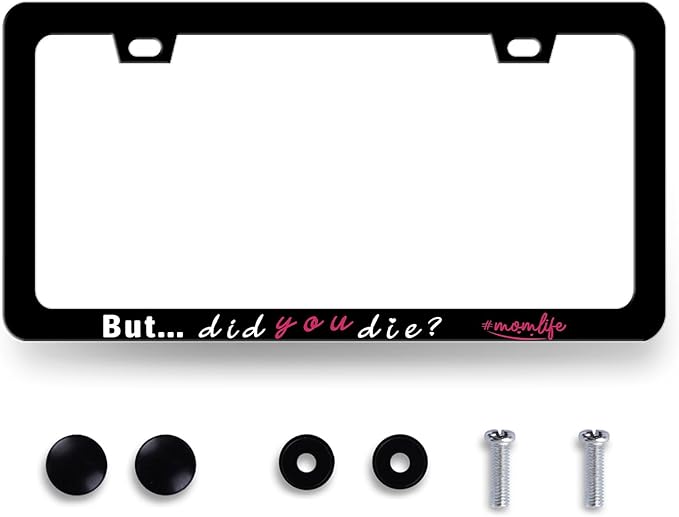 But Did You Die Momlife License Plate Frame Mother License Plate Holder for Personalized Mother Car Decorative Stainless Steel Funny Text License Plate Auto Part with Screws 12.2"x6.2"