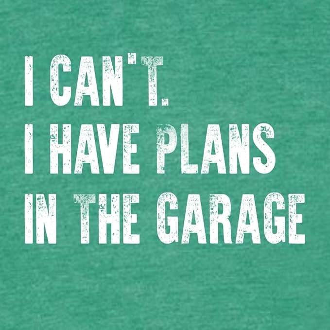 Go All Out Adult I Can't I Have Plans in The Garage Funny Dad Gift Deluxe Soft T-Shirt