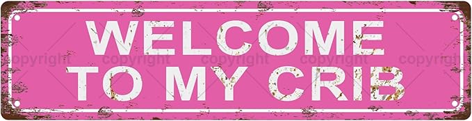 WELCOME TO MY CRIB Vintage Metal Tin Sign, Street Sign, Home Decor, Room Decor, Wall Decor, Bathroom Decor, Bar Decor, Cafe Decor, Garage Decor, 16 x 4 Inch