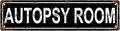 AUTOPSY ROOM Space Vintage Metal Tin Sign, Street Sign, Home Decor, Room Decor, Wall Decor, Bathroom Decor, Bar Decor, Cafe Decor, Garage Decor, 16 x 4 Inch