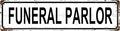 Funeral Parlor Vintage Metal Tin Sign, Street Sign, Home Decor, Room Decor, Wall Decor, Bathroom Decor, Bar Decor, Cafe Decor, Garage Decor, 16 x 4 Inch
