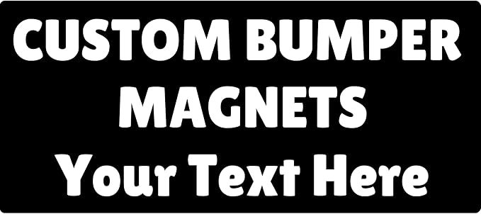 Custom Magnetic Bumper Customizable Magnet ❚ Design Your Own Custom Magnet ❚ Multiple Size Options ❚ Car Truck Van ❚ Pick Your Font and Pick Your Color ❚ We Print All Made in The USA