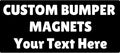 Custom Magnetic Bumper Customizable Magnet ❚ Design Your Own Custom Magnet ❚ Multiple Size Options ❚ Car Truck Van ❚ Pick Your Font and Pick Your Color ❚ We Print All Made in The USA