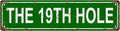 THE 19TH HOLE Space Vintage Metal Tin Sign, Street Sign, Home Decor, Room Decor, Wall Decor, Bathroom Decor, Bar Decor, Cafe Decor, Garage Decor, 16 x 4 Inch