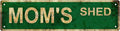 MOM'S SHED Vintage Metal Tin Sign, Street Sign, Home Decor, Room Decor, Wall Decor, Bathroom Decor, Bar Decor, Cafe Decor, Garage Decor, 16 x 4 Inch