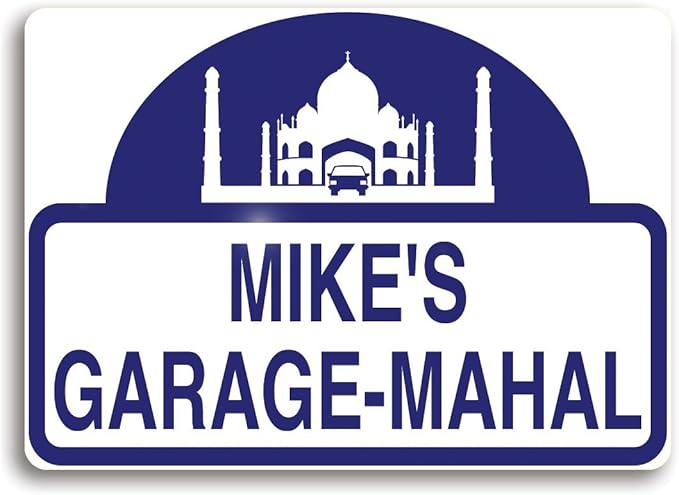 Garage-Mahal Sign, Personalized just for You, or Your Favorite Garage Mahal