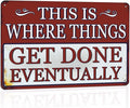 Funny Metal Garage Signs For Men Shop Sign Garage Wall Decor Dad Garage Tin Sign Vintage This Is Where Things Get Done Eventually Sign Mechanic Work Shop Accessories Man Cave Signs Office Decor
