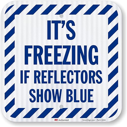 SmartSign It's Freezing If Reflectors Show Blue Sign with Striped Border - 12 x 12 inch, 63 mil Aluminum, 3M Laminated High-Intensity Grade Reflective Material, Blue and White, Made in USA