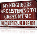 'My Neighbors Are Listening to Great Music' Funny Man Cave Decor for Men | 12x8″ Durable Vintage Metal Man Cave Signs Wall Decorations for Basement/Garage/Mancave/Music Room, 2359