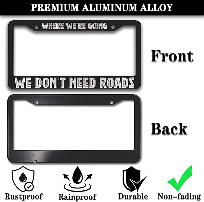 License Plate Frame Black and White Custom License Plate Frame Where We’re Going, We Don’t Need Roads Aluminum Metal Car Accessory 2 Pack with Screw Covers Set