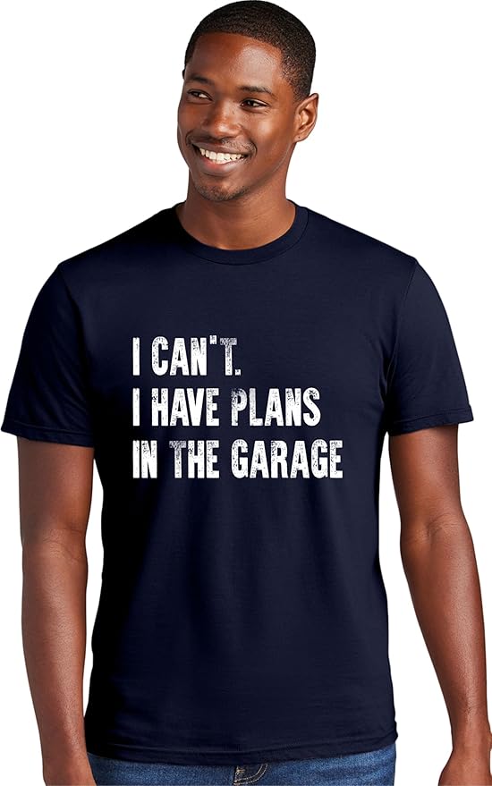 Go All Out Adult I Can't I Have Plans in The Garage Funny Dad Gift Deluxe Soft T-Shirt