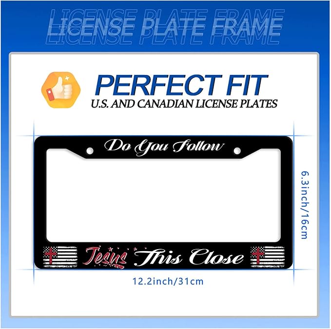 Do You Follow Jesus This Close License Plate Frame Christian License Plate Stainless Steel Funny License Plate Holder Car Accessories Decoration with Screws Fits Standard Vehicles Size 12.3" x 6.3"