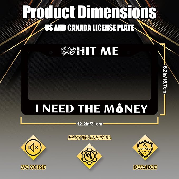 Funny License Plate Frame Hit Me I Need The Money License Plate Holder Stainless Steel License Plate Car Accessory Personalise License Plate Decoration Size 12.2" x 6.2" with Screws
